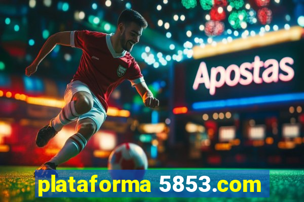 plataforma 5853.com